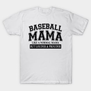 Baseball Mama Like A Normal Mama But Louder And Prouder T-Shirt